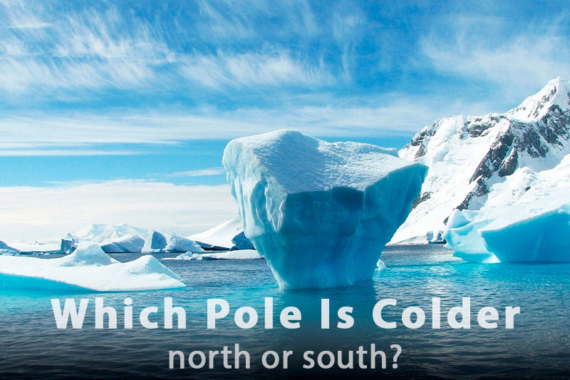 Which Pole Is Colder: North or South?